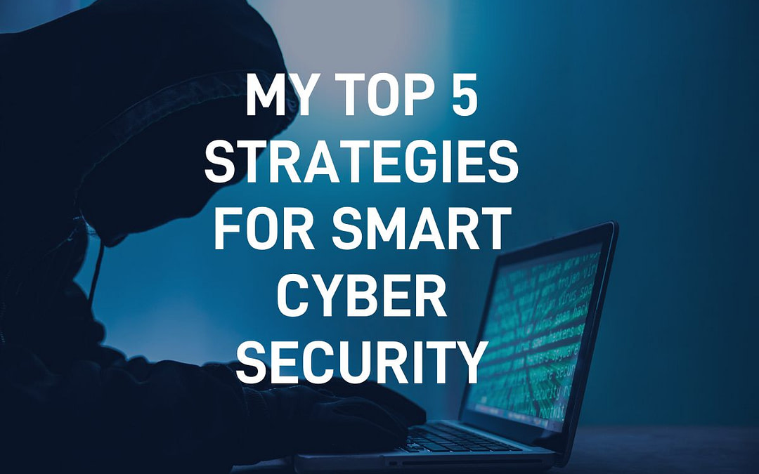 Top 5 Strategies for Smart Cyber Security