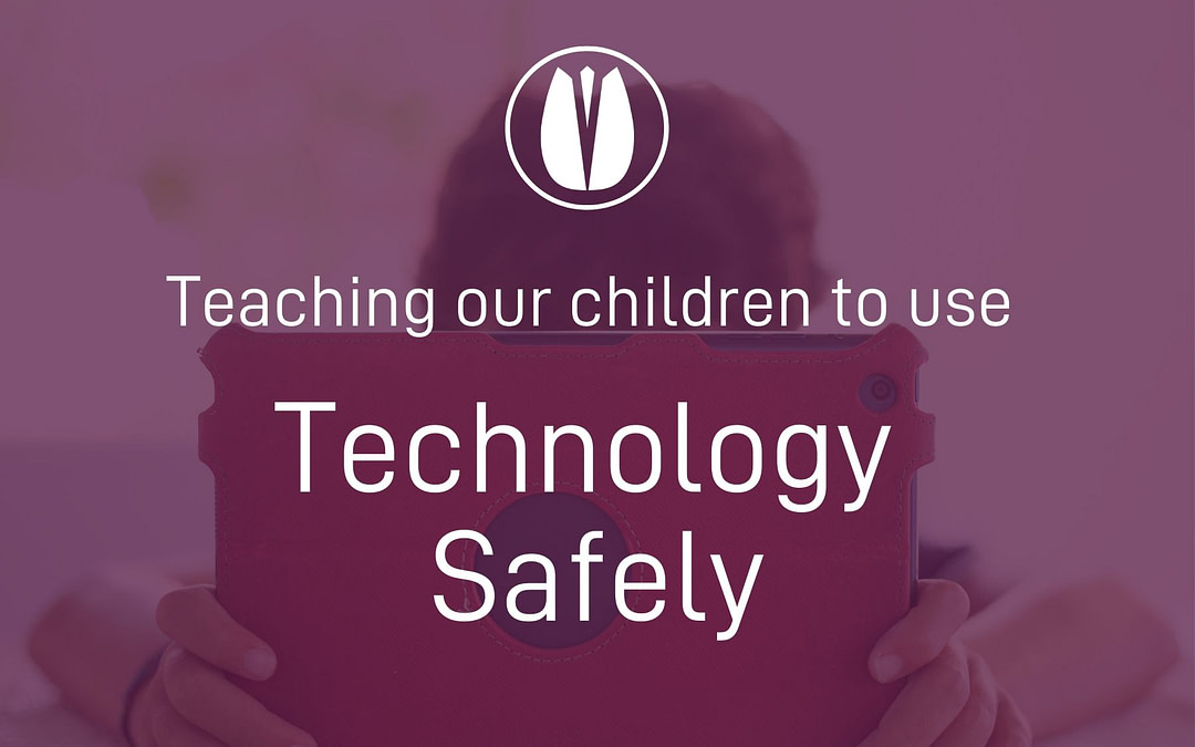 Teaching our Children to use Technology Safely