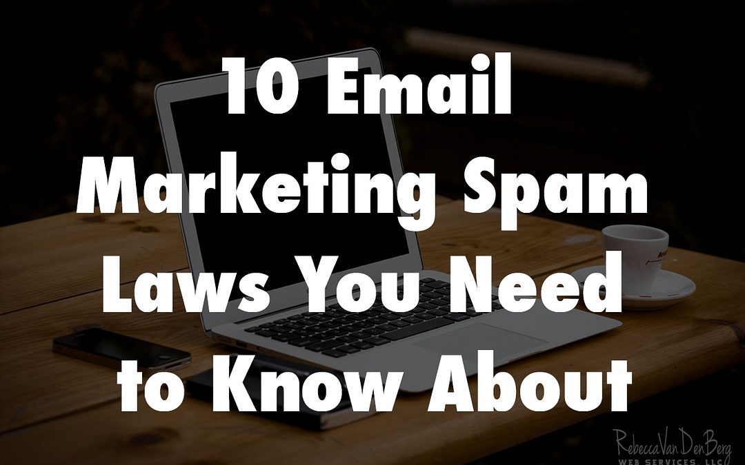 10 Email Marketing Spam Laws You Need to Know About