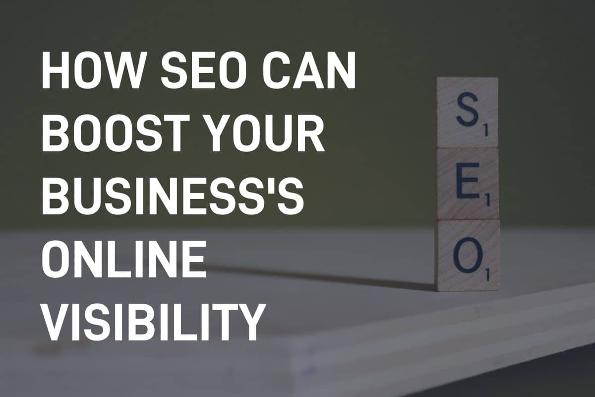 How SEO Can Boost Your Business's Online Visibility