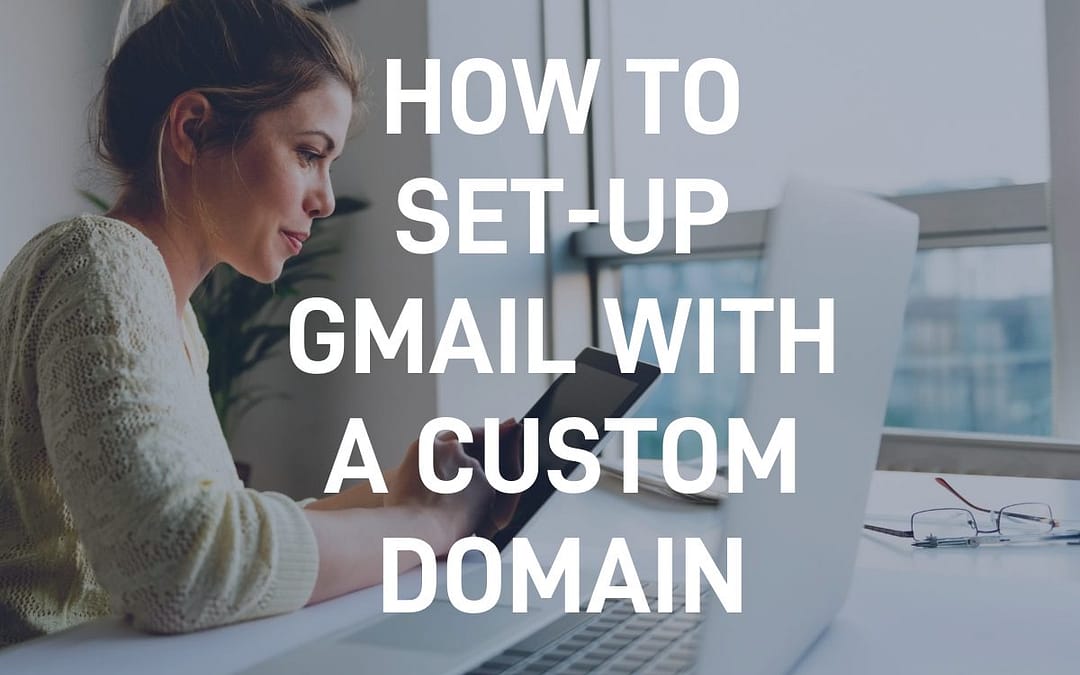 How to Set-up Gmail with a Custom Domain
