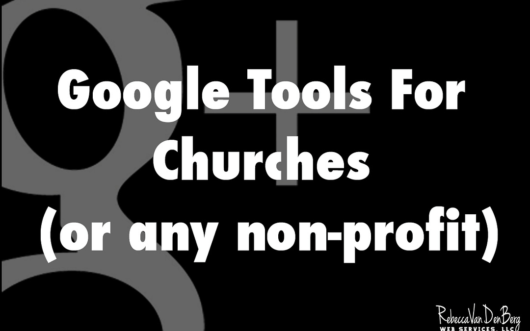 Google Tools for Churches (or any non-profit)