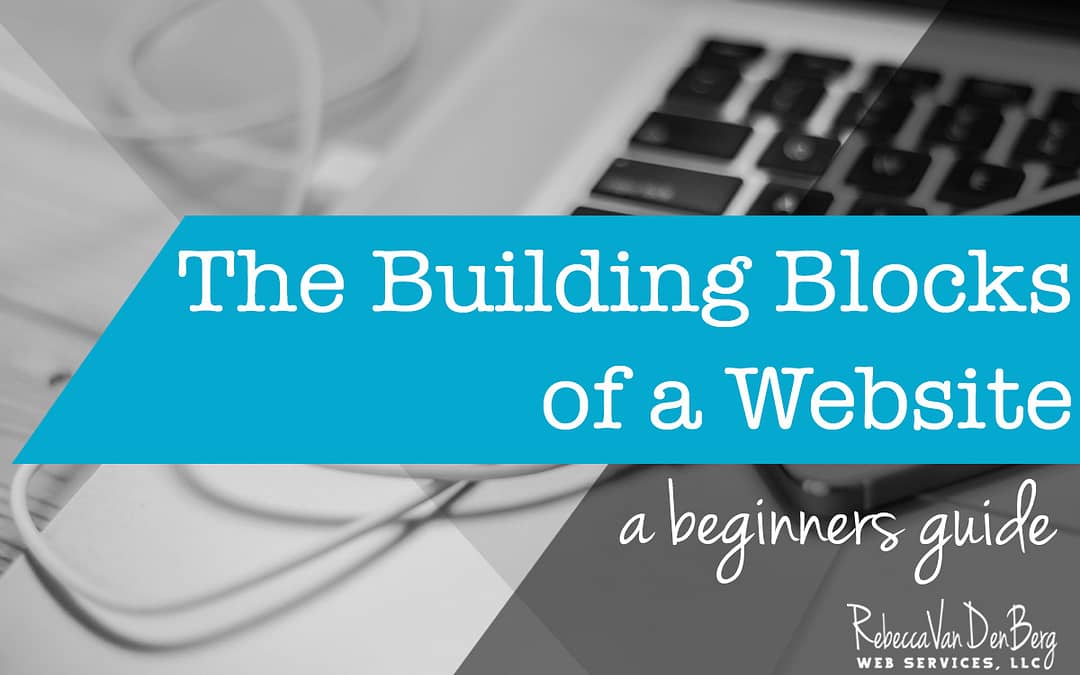 The Building Blocks of a Website – A Beginners Guide