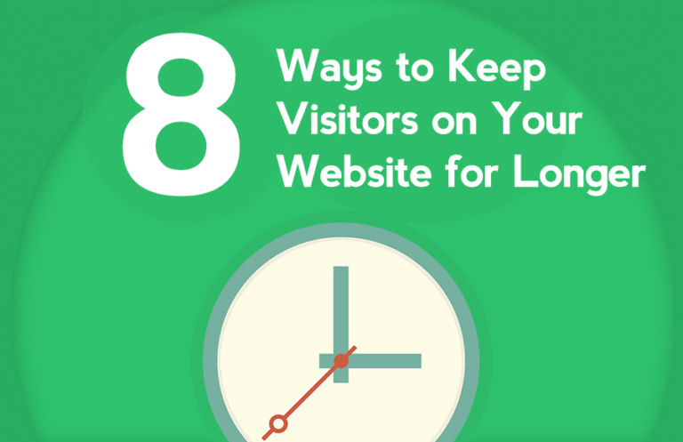 8 Ways to Keep Visitors on Your Website for Longer