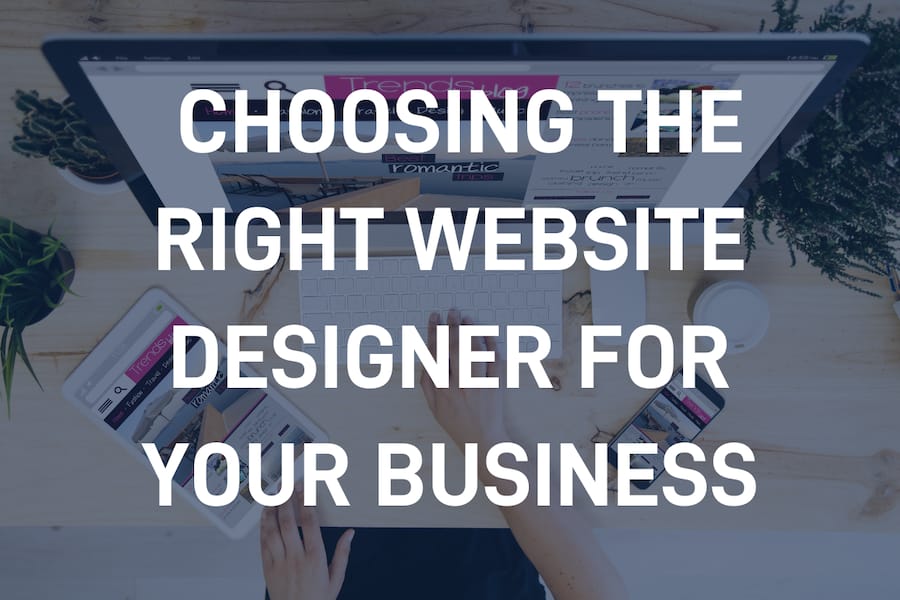 choosing the right website designer for your business